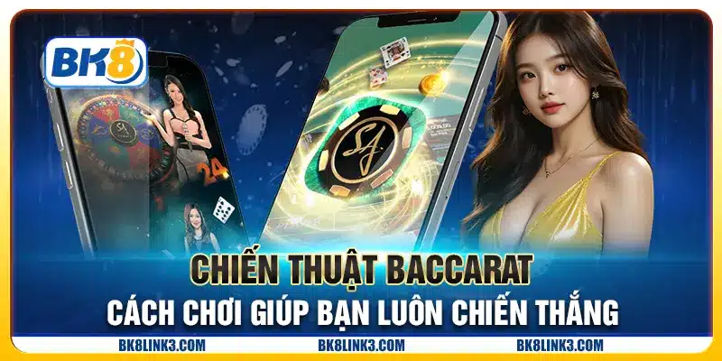 Chiến thuật Baccarat - Cách chơi giúp bạn luôn chiến thắng