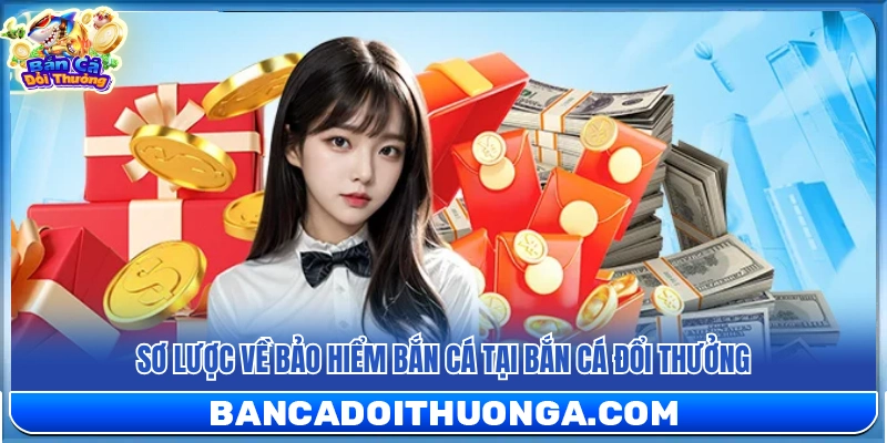 Tổng quan về tính năng bảo hiểm bắn cá tại bắn cá đổi thưởng